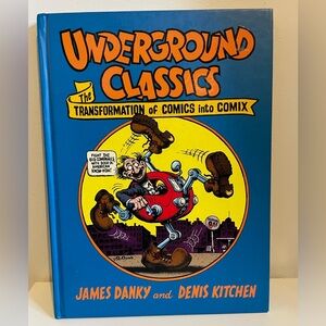 Underground Classics: The Transformation of Comics into Comix Hardcover Book